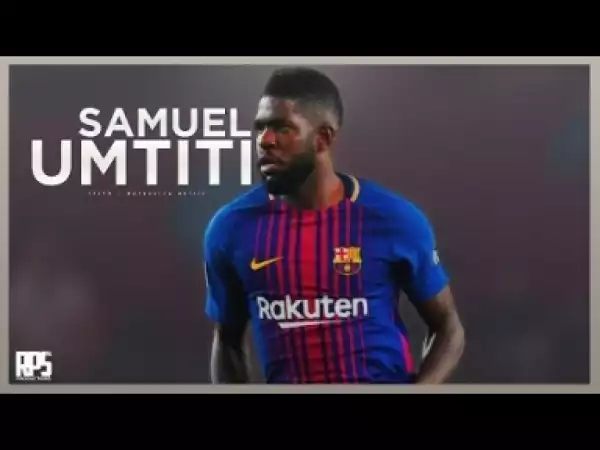 Video: Samuel Umtiti "The BEST" 17/18 • Defensive Skills